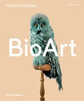 Bio Art: Realități alterate - Bio Art: Altered Realities