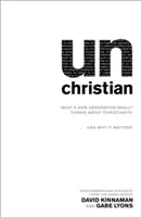 Necreștin: Ce crede cu adevărat o nouă generație despre creștinism... și de ce contează - Unchristian: What a New Generation Really Thinks about Christianity...and Why It Matters