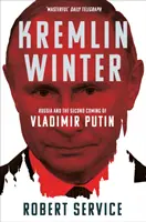 Iarna Kremlinului: Rusia și a doua venire a lui Vladimir Putin - Kremlin Winter: Russia and the Second Coming of Vladimir Putin