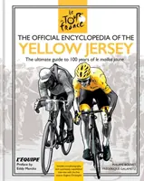 Enciclopedia oficială a tricoului galben - 100 de ani de tricoul galben (Maillot Jaune) - Official Encyclopedia of the Yellow Jersey - 100 Years of the Yellow Jersey (Maillot Jaune)