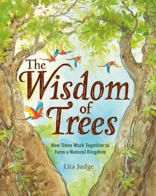 Înțelepciunea arborilor: Cum lucrează copacii împreună pentru a forma un regat natural - The Wisdom of Trees: How Trees Work Together to Form a Natural Kingdom