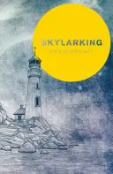 Skylarking: Ficțiune izbitoare înrădăcinată în prietenia și dorința adolescenților - Skylarking: Striking Fiction Rooted in Adolescent Friendship and Desire