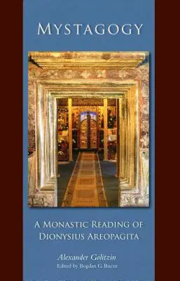 Mystagogy: O lectură monahală a lui Dionysius Areopagita - Mystagogy: A Monastic Reading of Dionysius Areopagita