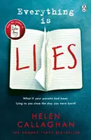 Everything Is Lies - De la autoarea bestsellerului Sunday Times Dear Amy - Everything Is Lies - From the Sunday Times bestselling author of Dear Amy