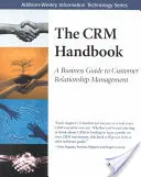 Manualul Crm: Un ghid de afaceri pentru managementul relațiilor cu clienții - The Crm Handbook: A Business Guide to Customer Relationship Management
