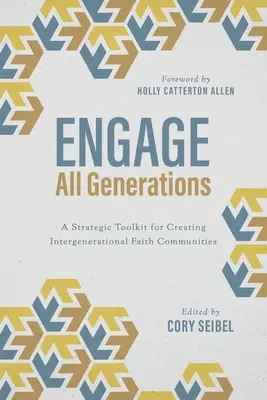 Engage All Generations: Un set de instrumente strategice pentru crearea de comunități de credință intergeneraționale - Engage All Generations: A Strategic Toolkit for Creating Intergenerational Faith Communities