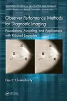 Observer Performance Methods for Diagnostic Imaging: Fundamente, modelare și aplicații cu exemple bazate pe R - Observer Performance Methods for Diagnostic Imaging: Foundations, Modeling, and Applications with R-Based Examples