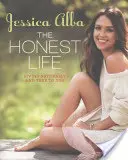The Honest Life (Viața sinceră): Trăind natural și adevărat pentru tine - The Honest Life: Living Naturally and True to You