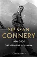 Sir Sean Connery: Biografia definitivă - Sir Sean Connery: The Definitive Biography