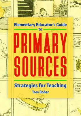 Ghidul educatorului elementar pentru sursele primare: Strategii pentru predare - Elementary Educator's Guide to Primary Sources: Strategies for Teaching