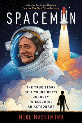 Spaceman (Adaptat pentru tinerii cititori): Povestea adevărată a călătoriei unui tânăr băiat pentru a deveni astronaut (The True Story of a Young Boy's Journey to Becoming an Astronaut) - Spaceman (Adapted for Young Readers): The True Story of a Young Boy's Journey to Becoming an Astronaut