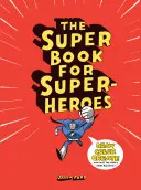Cartea super pentru super eroi (The Super Book for Super Heroes) - The Super Book for Super Heroes