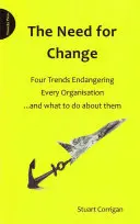 Nevoia de schimbare - Patru tendințe care pun în pericol fiecare organizație și ce trebuie să facem în privința lor - Need for Change - Four Trends Endangering Every Organisation and What to Do About Them
