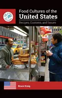 Culturile alimentare ale Statelor Unite: Rețete, obiceiuri și probleme - Food Cultures of the United States: Recipes, Customs, and Issues