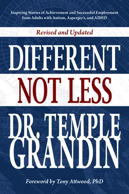 Diferit... Nu mai puțin: Povești pline de inspirație despre realizări și locuri de muncă de succes ale adulților cu autism, Asperger și ADHD (Revised & Up - Different... Not Less: Inspiring Stories of Achievement and Successful Employment from Adults with Autism, Asperger's, and ADHD (Revised & Up