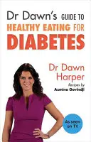 Ghidul Dr. Dawn pentru o alimentație sănătoasă pentru diabet - Dr Dawn's Guide to Healthy Eating for Diabetes