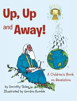 Sus, sus și departe!: O carte pentru copii despre revelație - Up, Up and Away!: A Children's Book on Revelation
