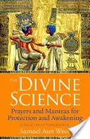 Știința divină: Rugăciuni și mantre pentru protecție și trezire - The Divine Science: Prayers and Mantras for Protection and Awakening