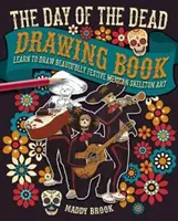 Cartea de desen Ziua Morților - Învață să desenezi frumos arta festivă a scheletelor mexicane - Day of the Dead Drawing Book - Learn to Draw Beautifully Festive Mexican Skeleton Art