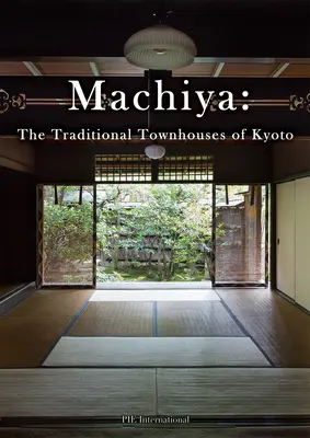 Machiya: Casele tradiționale din Kyoto - Machiya: The Traditional Townhouses of Kyoto