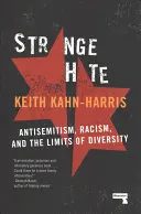 Ura stranie: Antisemitism, rasism și limitele diversității - Strange Hate: Antisemitism, Racism and the Limits of Diversity