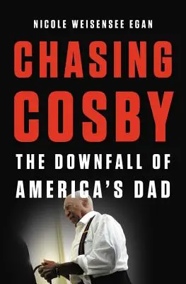Chasing Cosby: Căderea tatălui Americii - Chasing Cosby: The Downfall of America's Dad