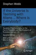 Dacă Universul este plin de extratereștri ... Unde este toată lumea? Seventy-Five Solutions to the Fermi Paradox and the Problem of Extraterrestrial Life - If the Universe Is Teeming with Aliens ... Where Is Everybody?: Seventy-Five Solutions to the Fermi Paradox and the Problem of Extraterrestrial Life