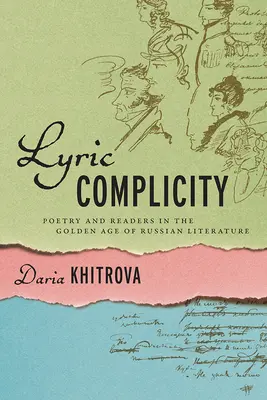 Complicitatea lirică: Poezie și cititori în epoca de aur a literaturii ruse - Lyric Complicity: Poetry and Readers in the Golden Age of Russian Literature