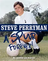 Steve Perryman: Un pinten pentru totdeauna - Steve Perryman: A Spur Forever