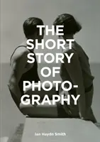 The Short Story of Photography: Un ghid de buzunar pentru genuri cheie, lucrări, teme și tehnici - The Short Story of Photography: A Pocket Guide to Key Genres, Works, Themes & Techniques