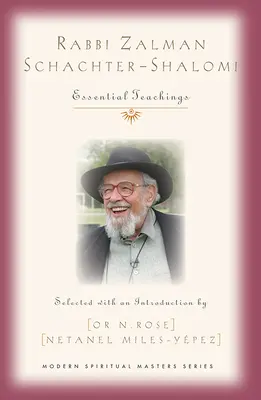 Rabinul Zalman Schachter-Shalomi: Învățături esențiale - Rabbi Zalman Schachter-Shalomi: Essential Teachings