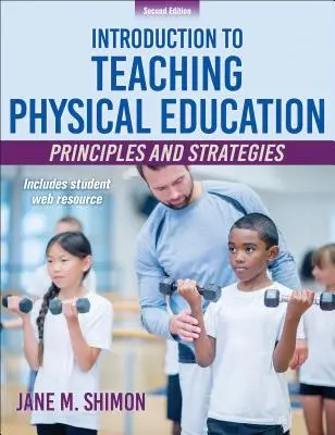 Introducere în predarea educației fizice: Principii și strategii - Introduction to Teaching Physical Education: Principles and Strategies