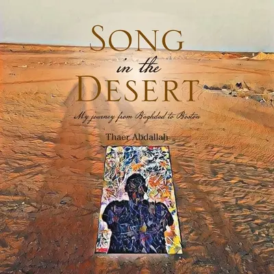 Cântec în deșert: Călătoria mea de la Bagdad la Boston - Song in the Desert: My Journey from Baghdad to Boston