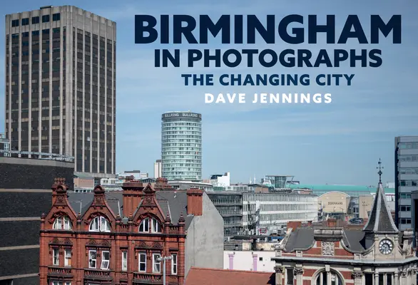 Birmingham în fotografii: Orașul în schimbare - Birmingham in Photographs: The Changing City