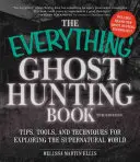 The Everything Ghost Hunting Book: Sfaturi, instrumente și tehnici pentru explorarea lumii supranaturale - The Everything Ghost Hunting Book: Tips, Tools, and Techniques for Exploring the Supernatural World
