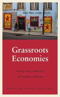Grassroots Economies: Trăind cu austeritatea în Europa de Sud - Grassroots Economies: Living with Austerity in Southern Europe