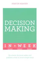 Luarea deciziilor de succes într-o săptămână: Teach Yourself - Successful Decision Making in a Week: Teach Yourself