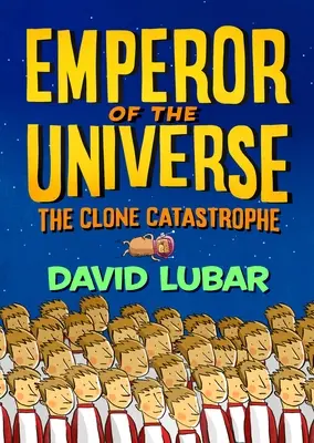 Catastrofa Clonelor: Împăratul Universului - The Clone Catastrophe: Emperor of the Universe