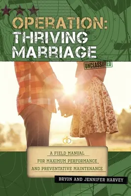 Funcționare: Căsătoria prosperă: Un manual de teren pentru performanță maximă și întreținere preventivă - Operation: Thriving Marriage: A Field Manual for Maximum Performance and Preventative Maintenance