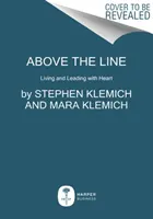 Above the Line: A trăi și a conduce cu inima - Above the Line: Living and Leading with Heart