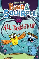 Bird & Squirrel All Tangled Up (Bird & Squirrel #5), 5