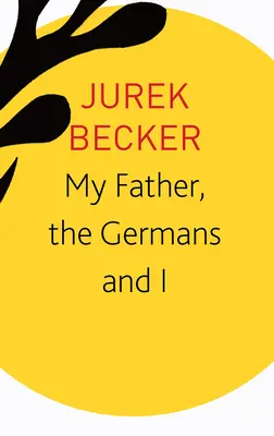 Tatăl meu, germanii și cu mine: Eseuri, prelegeri, interviuri - My Father, the Germans and I: Essays, Lectures, Interviews