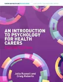 Introducere în psihologie pentru îngrijitorii de sănătate (Russell Julia (lector în psihologie la Universitatea Glyndwr)) - Introduction to Psychology for Health Carers (Russell Julia (Lecturer in Psychology at Glyndwr University))