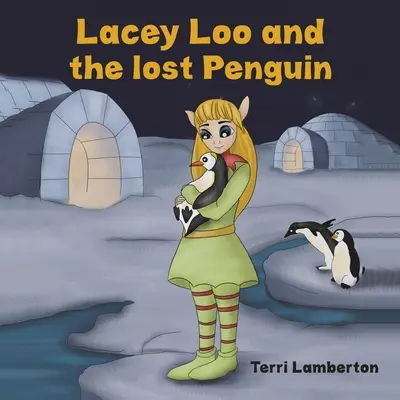 Lacey Loo și pinguinul pierdut - Lacey Loo and the Lost Penguin