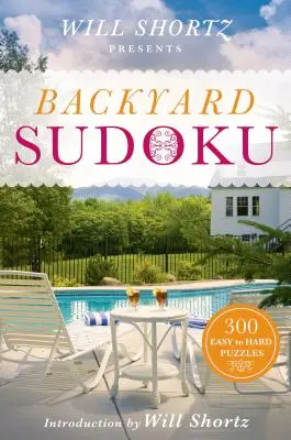 Will Shortz prezintă Backyard Sudoku: 300 de puzzle-uri de la ușor la greu - Will Shortz Presents Backyard Sudoku: 300 Easy to Hard Puzzles