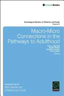 Conexiuni macro-micro în căile către vârsta adultă - Macro-Micro Connections in the Pathways to Adulthood