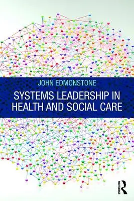 Conducerea sistemelor în sănătate și asistență socială - Systems Leadership in Health and Social Care