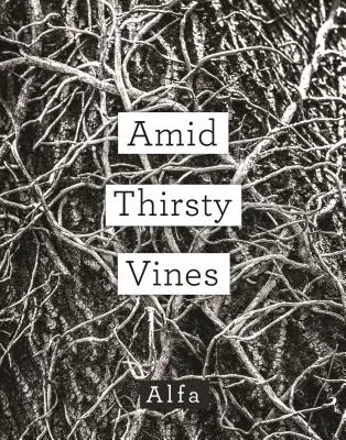 În mijlocul viilor însetate: Poezii - Amid Thirsty Vines: Poems