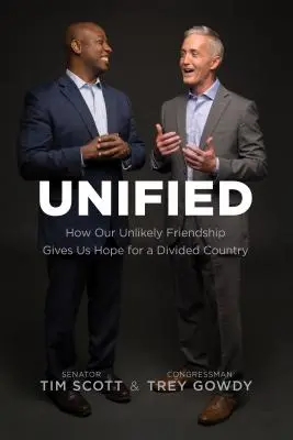 Uniți: Cum prietenia noastră improbabilă ne dă speranță pentru o țară divizată - Unified: How Our Unlikely Friendship Gives Us Hope for a Divided Country
