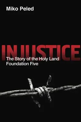 Injustiția: Povestea Fundației Țara Sfântă Five - Injustice: The Story of the Holy Land Foundation Five